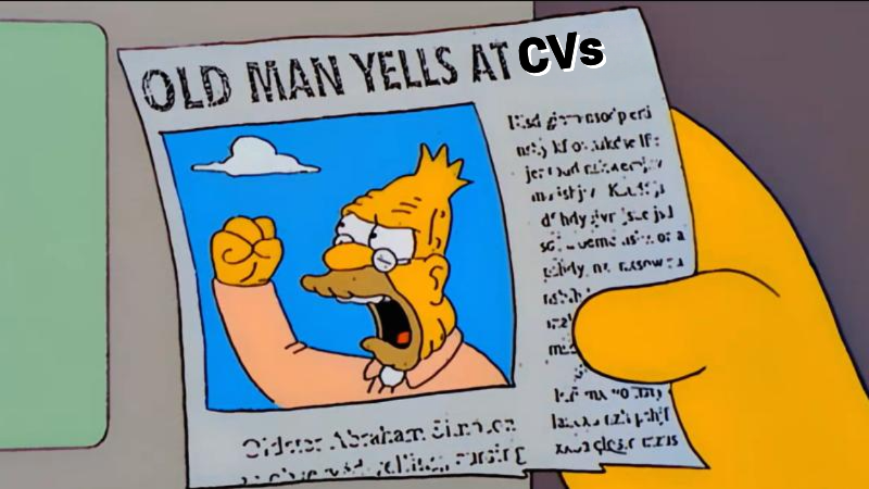 The Simpsons Edit: 

Newspaper that reads 'Old Man Yells At CVs' showing Grampa Simpson angry and yelling.