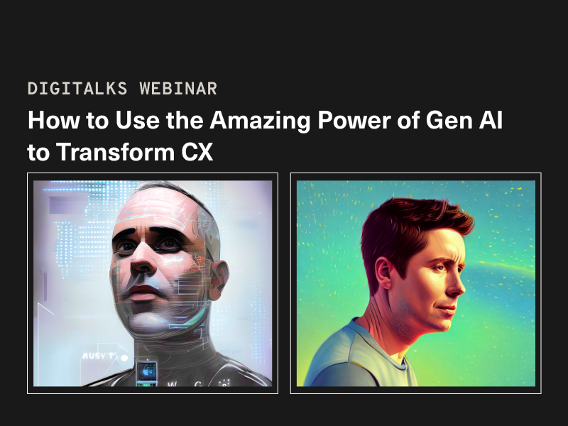 Digitalks webinar - How to use the amazing power of Gen AI to transform CX