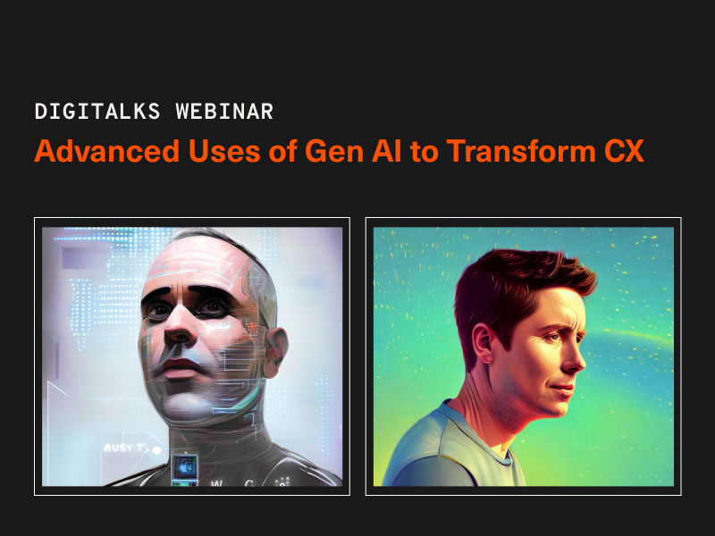 Digitalks: Advanced Uses of Gen AI to transform CX