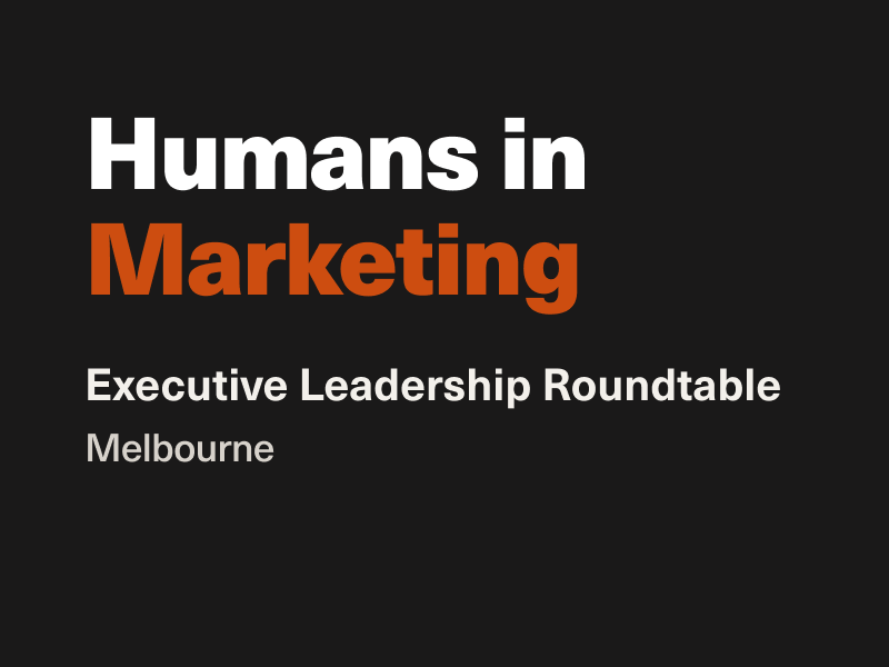 Aquent Humans in Marketing: Executive Leadership Roundtable A Melbourne event, in-person, Thurs 13th November 2025 7:30 am to 9:30 am Topic: Future-fit marketing: Exploring marketing teams of the future Speakers: Lisa Dickson, Fractional CMO